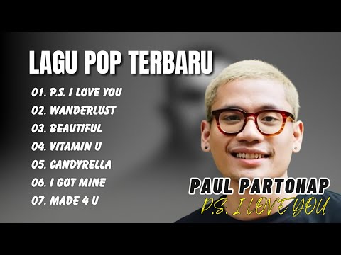 PAUL PARTOHAP II P.S I LOVE YOU - WANDERLUST  || LAGU POP TERENAK INDO VIRAL 2025