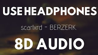 scarlxrd - BERZERK. (8D AUDIO) |