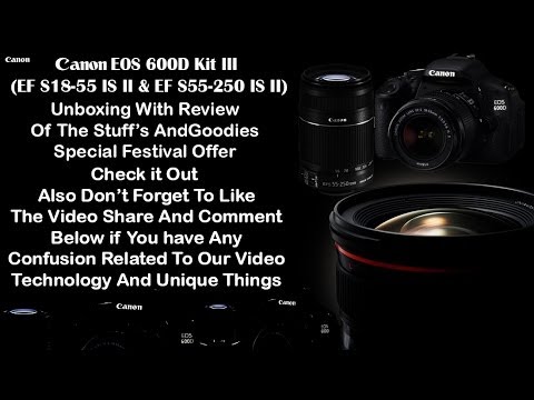 Canon EOS 600D Kit III (EF S18-55 IS II & EF S55-250 IS II) Unboxing
