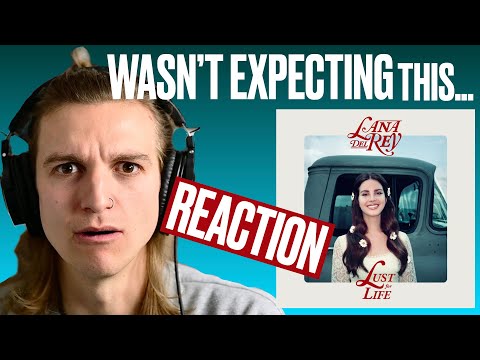 Songwriter Reacts to LUST FOR LIFE ~ Lana Del Rey
