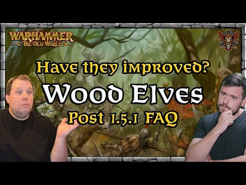 Have they improved - Wood Elves - Post 1.5.1 FAQ |  Game Meta | Warhammer | Old World Legends Show