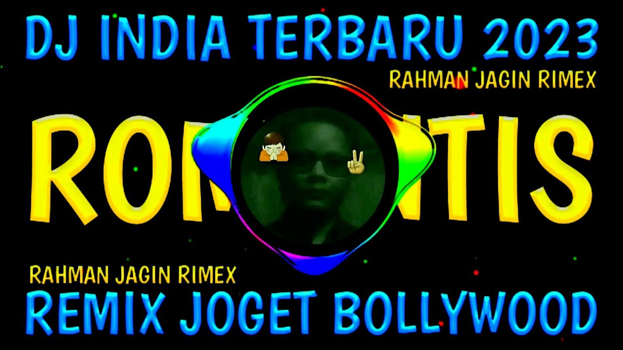 REMIX JOGET INDIA - ROMANTIS - RAHMAN JAGIN RIMEX