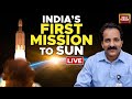 ISRO Aditya L1 Mission LIVE Aditya L1 Mission Launch LIVE News Aditya L1 Sun Mission