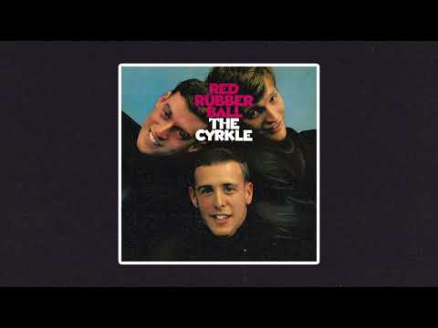 The Cyrkle - Red Rubber Ball (2023 Stereo Remix and Remaster)