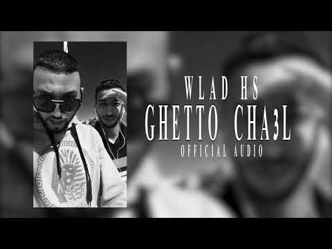 Wlad HS  - Ghetto Cha3l