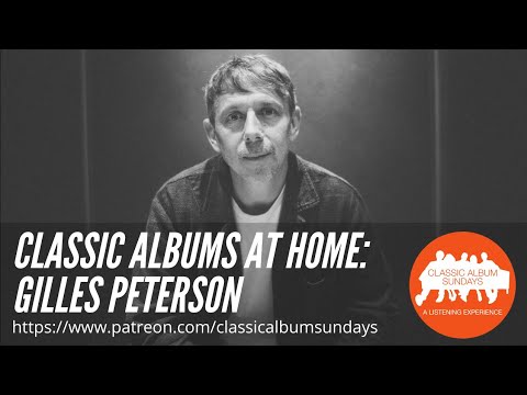 Gilles Peterson On His Favourite Lockdown Albums at Classic Albums at Home