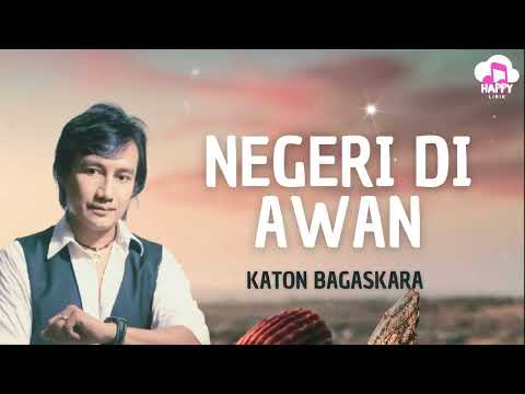 Katon Bagaskara ~ Negeri Di Awan ~ Happy Lirik