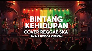 Download lagu BINTANG KEHIDUPAN [ COVER MUSIK REGGAE SKA ] BY MR BODOR  mp3