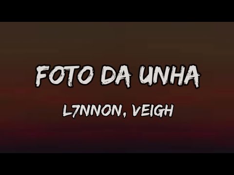 L7NNON, Veigh - Foto da Unha (Letra)