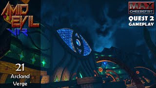 AMID EVIL VR // 21: Arcland Verge // QUEST 2 Gameplay
