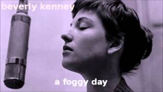 A Foggy Day ~ Beverly Kenney