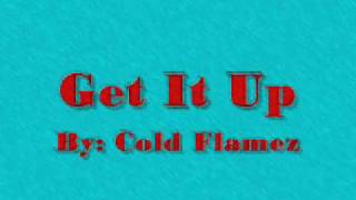 Get It Up - Cold Flamez