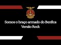 Somos O Braço Direito Do Benfica Versão Rock 2025 Hino SL Benfica BenficaMusicBox