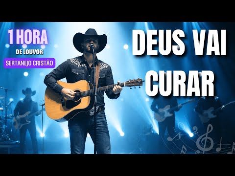 Deus Vai Curar | Música Sertaneja Cristã