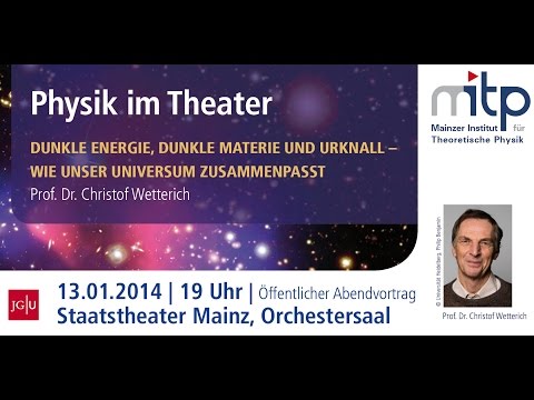 PHYSIK IM THEATER: Dunkle Energie, Dunkle Materie und Urknall (13.01.2014)