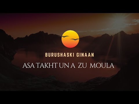 Asa takht una zu Moula | Burushaski Ginan by Meharangez