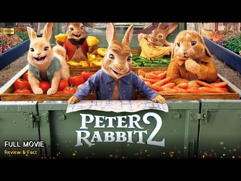 Peter Rabbit 2 The Runaway Full Movie In English | New Hollywood Movie | Review & Facts
