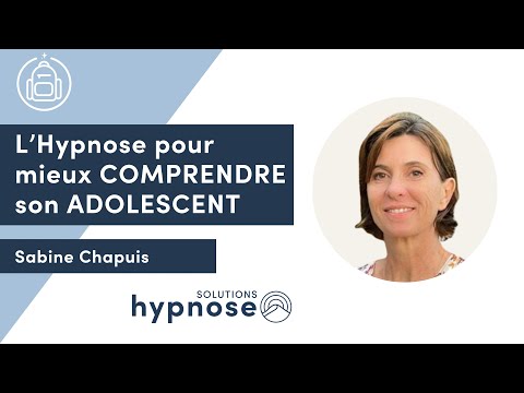 Mieux COMPRENDRE son ADOLESCENT avec l'Hypnose
