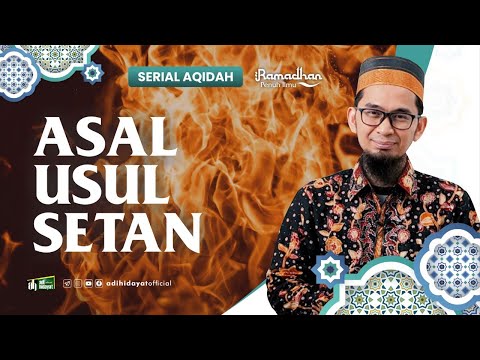 [ Serial Aqidah Eps 22 ] Asal Usul Setan - Ustadz Adi Hidayat