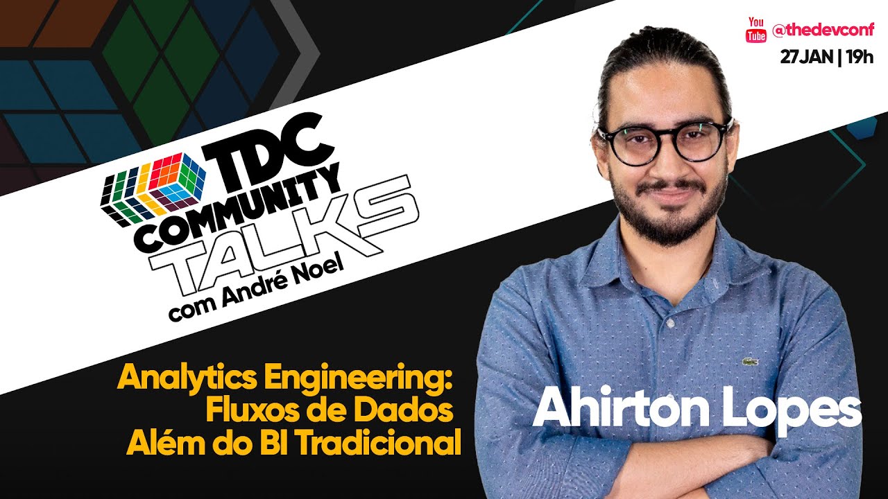 Analytics Engineering: Fluxos de Dados Além do BI Tradicional | Ahirton Lopes | TDC Talks