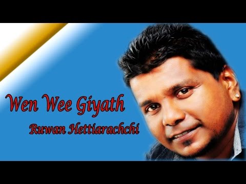 Wen Wee Giyath -  2016 Ruwan Hettiarachchi New Songs