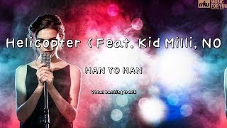 Helicopter (Feat. Kid Milli, NO:EL) - HAN YO HAN (Instrumental & Lyrics)