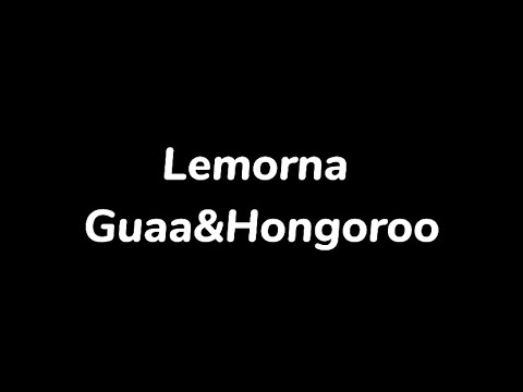 Guaa & Hongoroo - Lemorna(lyrics)