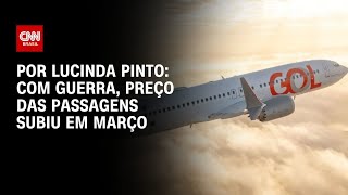 Vídeo: Análise: Com guerra, preço das passagens subiu em março | CNN PRIME TIME