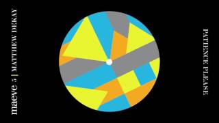 Maeve 5: Matthew Dekay - Patience Please