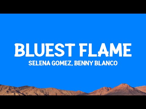 @selenagomez, @bennyblanco - Bluest Flame (Lyrics)