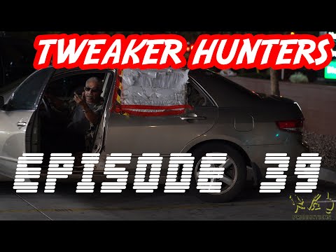 Tweaker Hunters - Episode 39