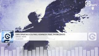 DAN SPARTACUS & PAUL KENNEDY FT THOM CROSS - Angel Man (Club Edit)