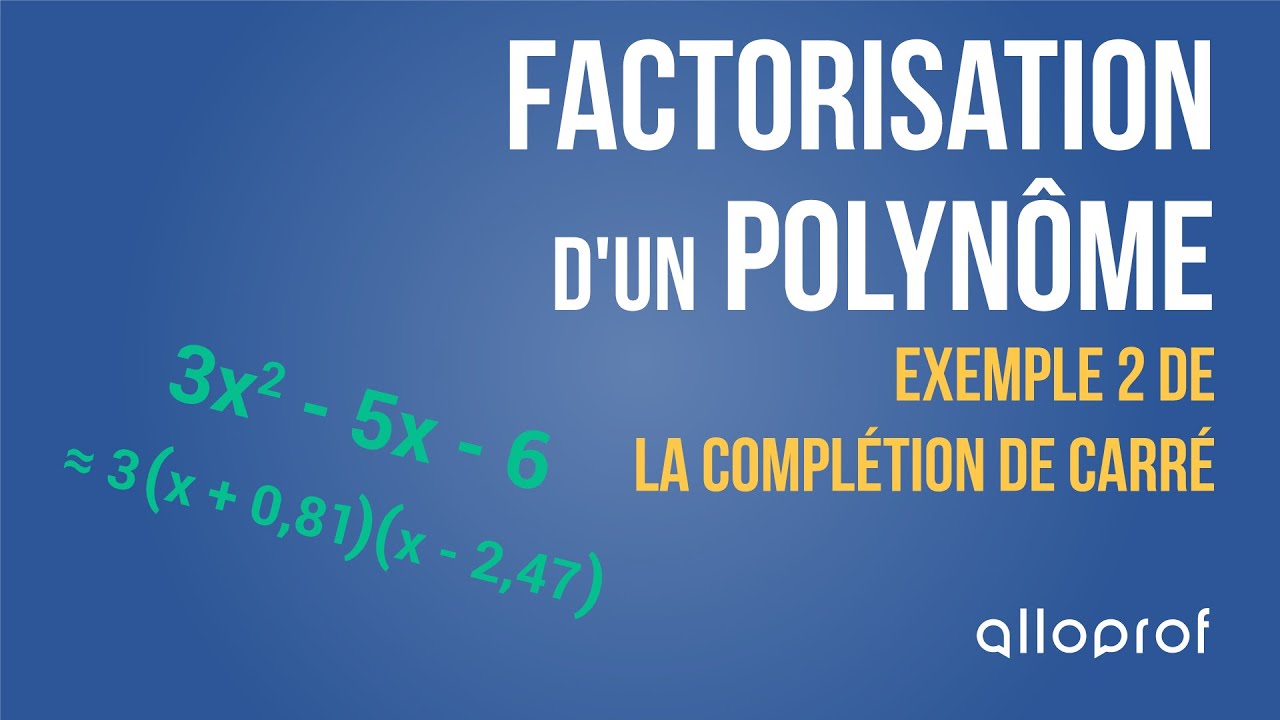 Factorisation d'un polynôme : exemple 2 de la complétion de carré