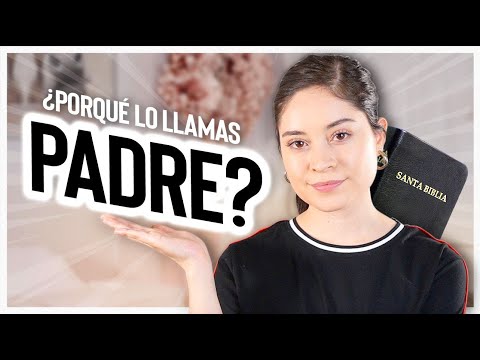 ¿Por qué le decimos 'Padre' a Dios?
