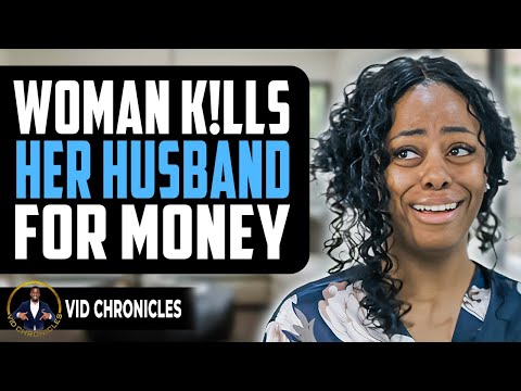 Woman K!lls Her Husband For His Money | Vid Chronicles