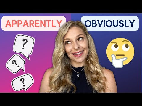 How to Use Apparently and Obviously: 12 Examples in 12 Minutes