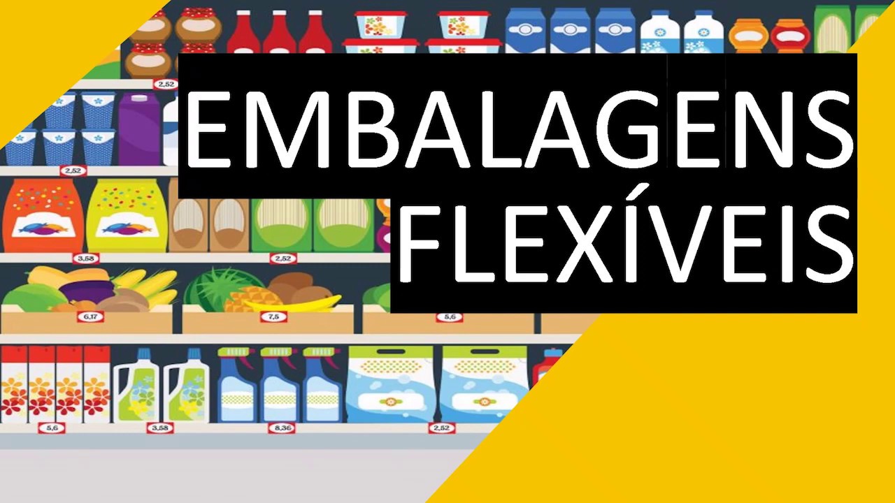 Embalagens Flexíveis - Tecnologia dos alimentos