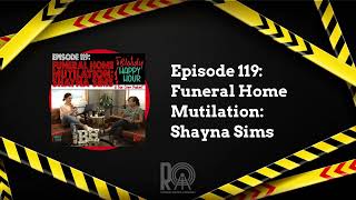 Episode 119: Funeral Home Mutilation: Shayna Sims | Bloody Happy Hour