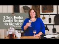 3-Seed Herbal Cordial Recipe for Digestion with Kami McBride