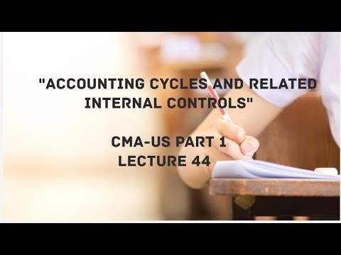 Accounting Cycles and Internal Controls | CMA (US)-PART 1 Lec 44