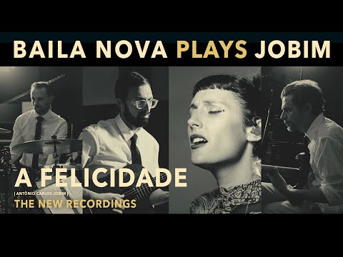 💛 A FELICIDADE 💛 BAILA NOVA | Baila Nova Plays Jobim 🎙️ The New Recordings