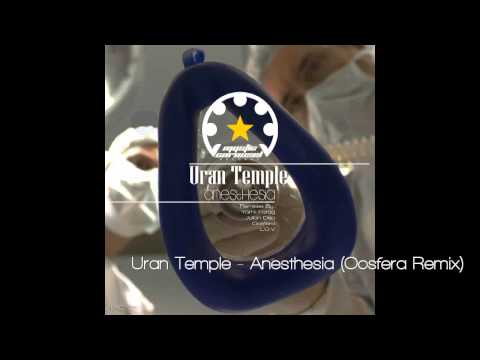 Uran Temple - Anesthesia (Oosfera Remix)