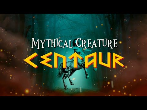Mythical Creature CENTAUR | Greek Mythology