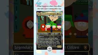 Stay safe out there. #mtgcommunity #edh #deckbuilding #southpark #fighting 🥴🤣🧁🐎💩