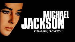 Michael Jackson - Elizabeth, I Love You (Studio Version) (Audio Quality CDQ)