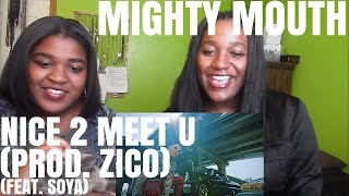 Mighty Mouth(마이티마우스) - NICE 2 MEET U (Prod. by ZICO) (Feat. Soya(소야) | MV REACTION