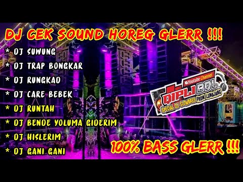 DJ CEK SOUND HOREG GLERR FULL ALBUM - DJ HOREG SUWUNG - BONGKAR - RUNGKAD VERSION GLERR QIPLI BDL