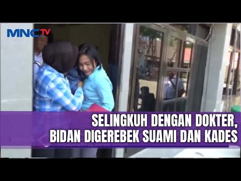 Berselingkuh dengan Dokter Spesialis, Bidan Digerebek Suami dan Perangkat Desa - LIM 01/10