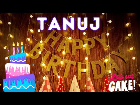 Happy Birthday Tanuj, Birthday of Tanuj, Best Birthday Wishes, hbd