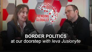 Border politics at our doorstep with Ieva Jusionyte